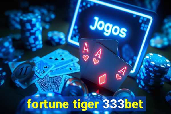 fortune tiger 333bet